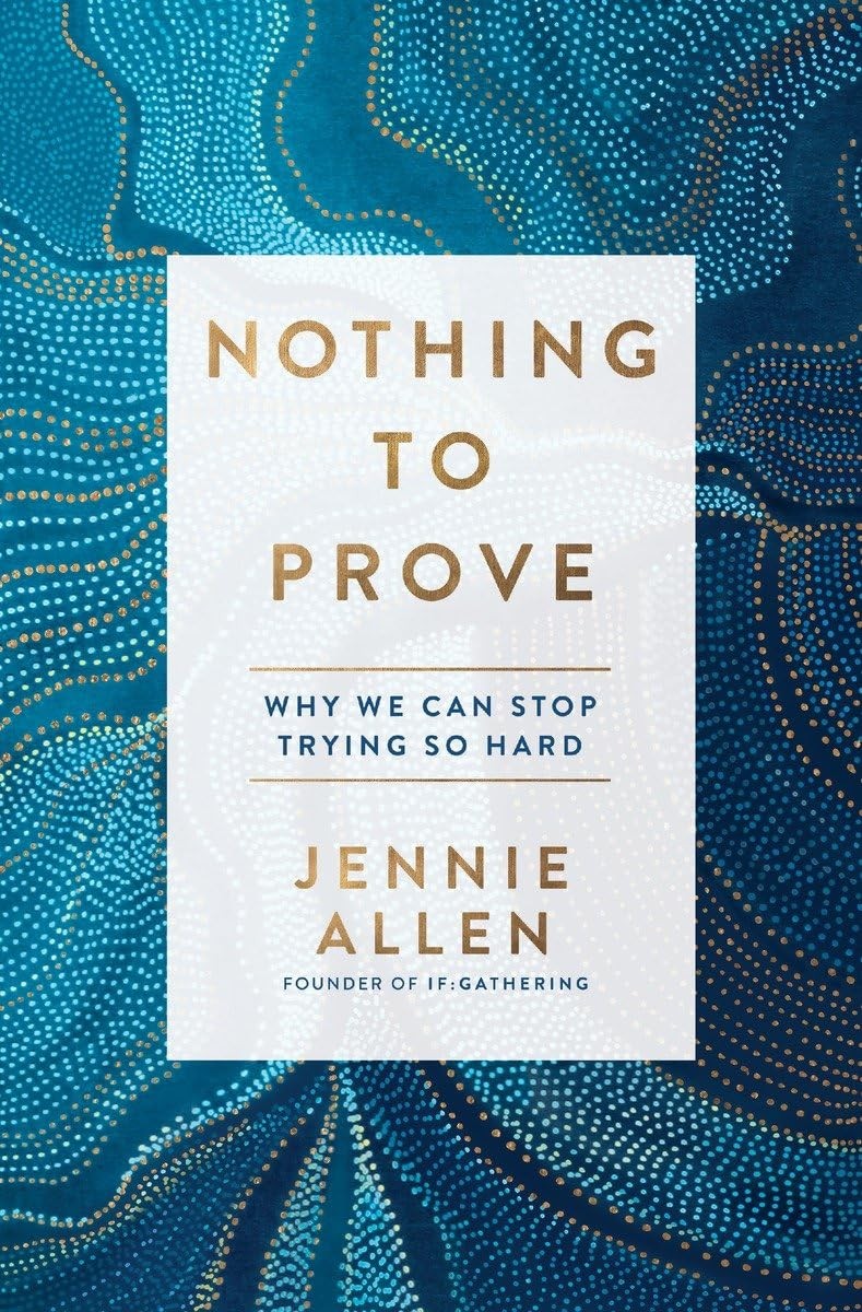Nothing to Prove: Why We Can Stop Trying So Hard – hardcover Allen, Jennie