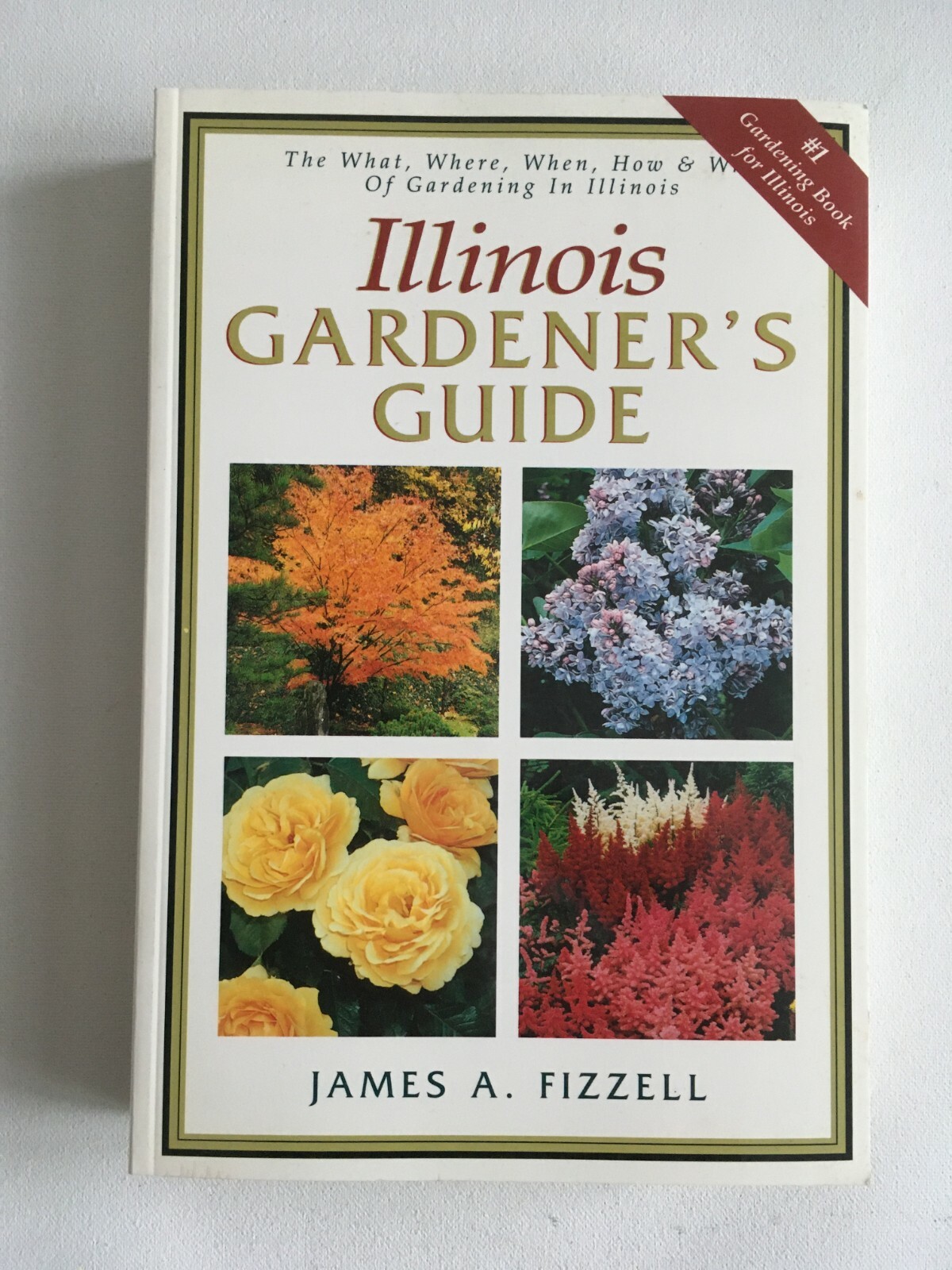 Illinois Gardener’s Guide, by James A. Fizzel. Cool Springs Press PB