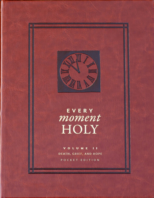 Every Moment Holy, Vol 2: Death, Grief, & Hope (Pocket Edition)