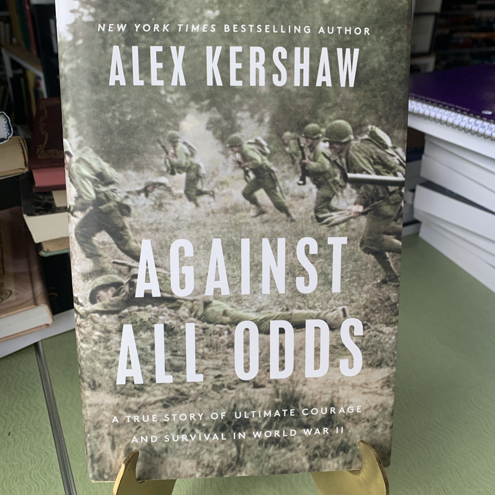 Against All Odds By Alex Kershaw, 1st Edition/1st Printing, 2022, Signed