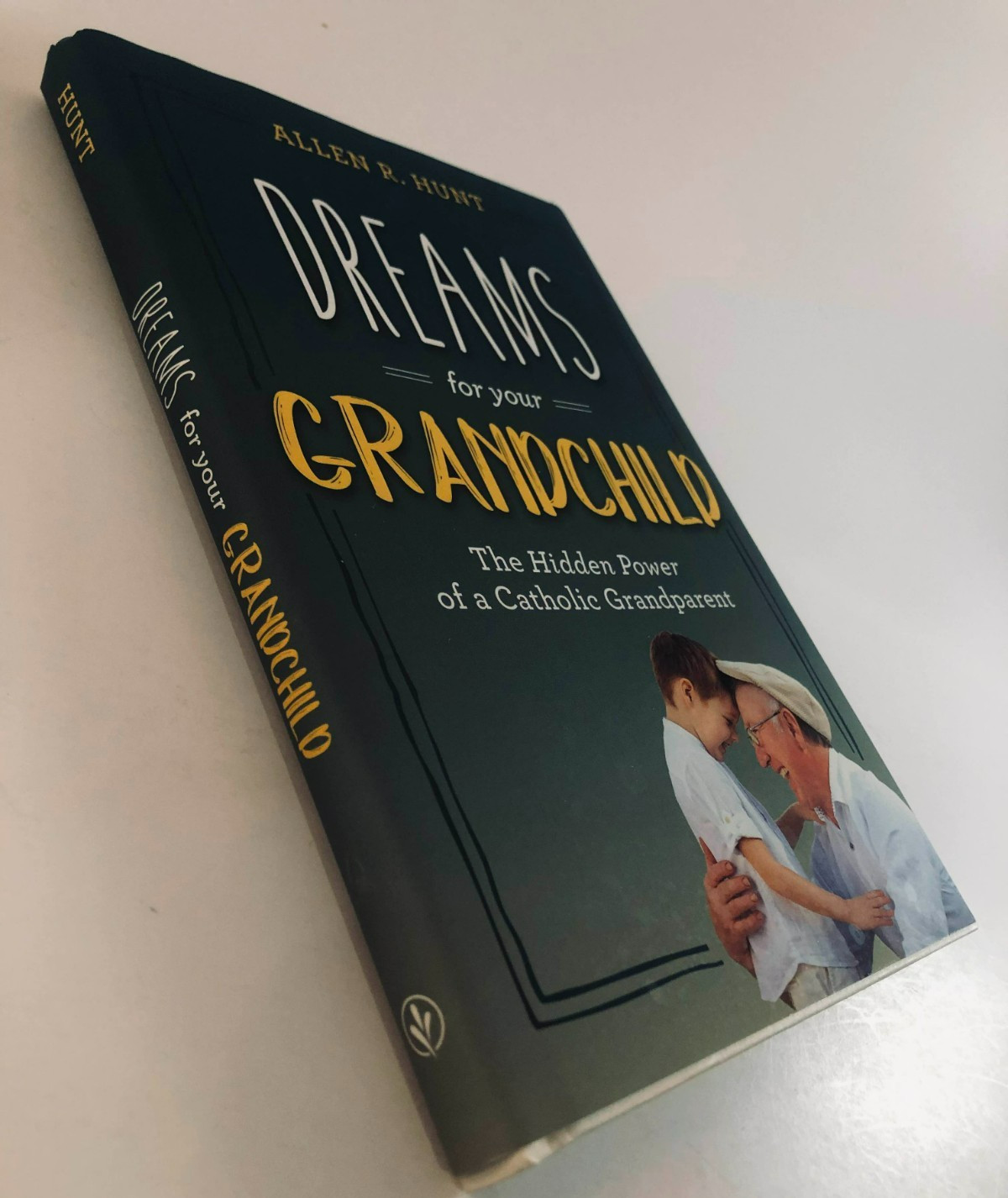 Dreams for Your Grandchild : The Hidden Power of a Catholic Grandparent by Allen