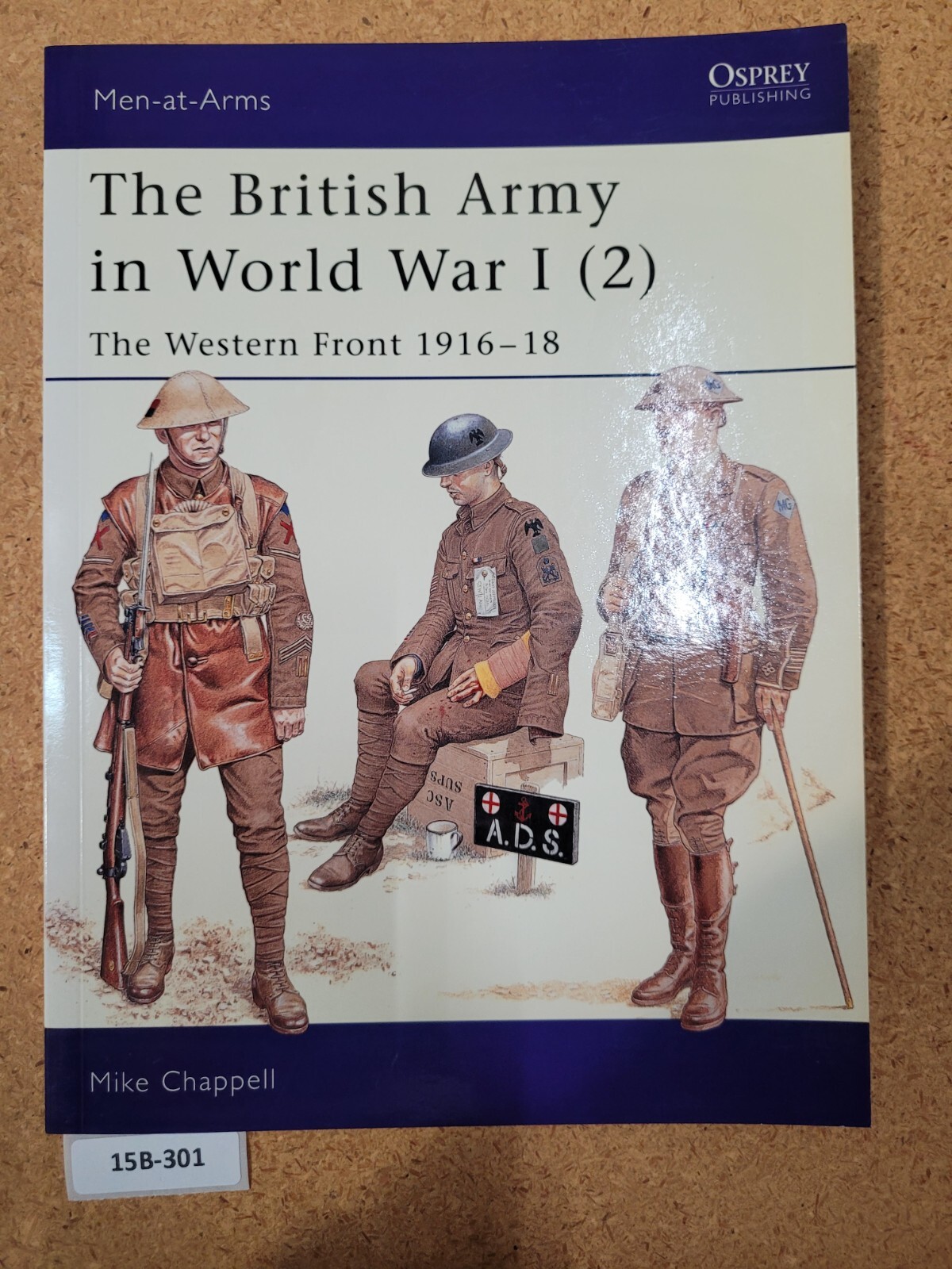 The British Army in World War I (2):The Western Front 1916–18 (Men-at-Arms #402)