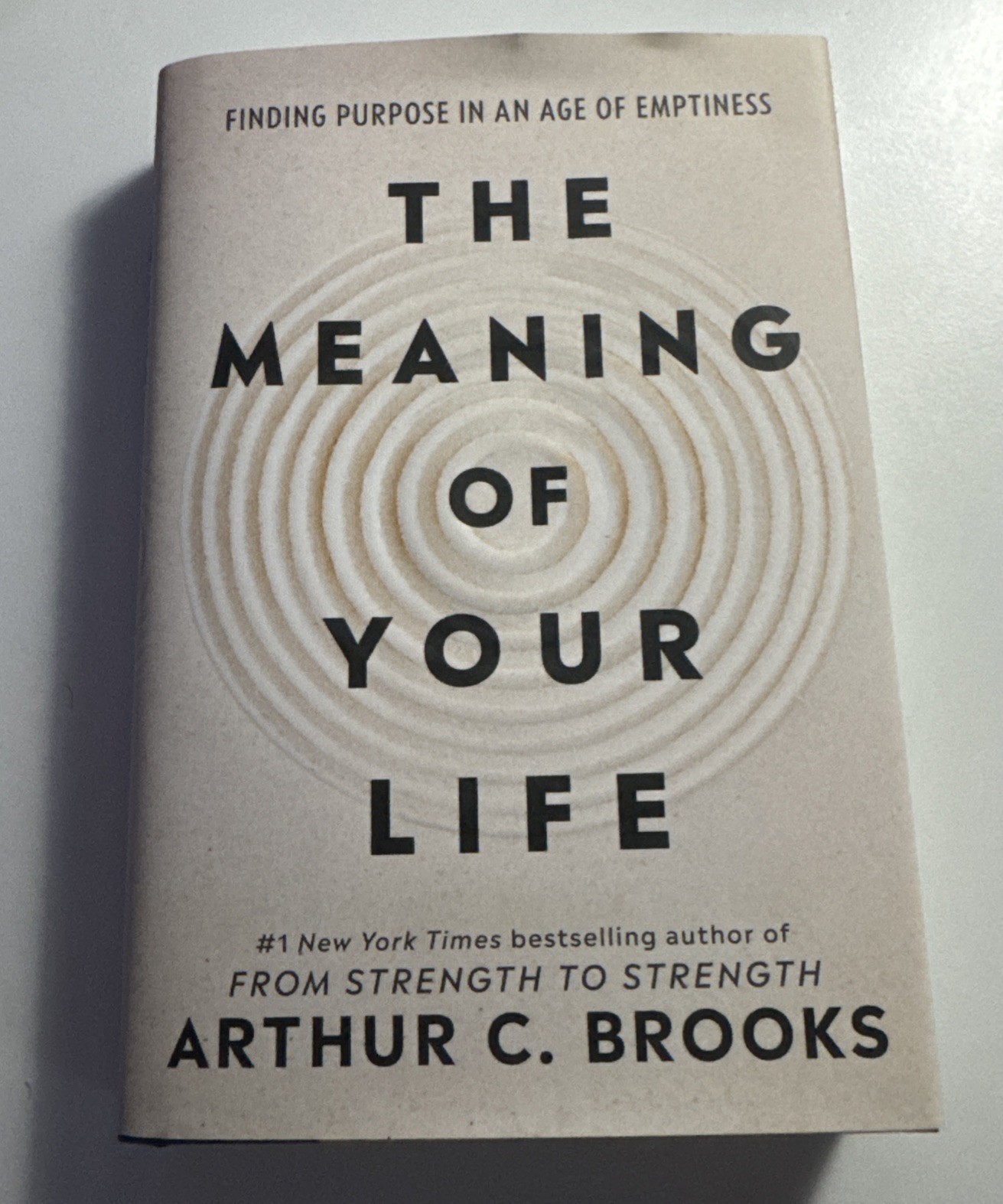 Arthur C. Brooks The Meaning of Your Life (Hardback)