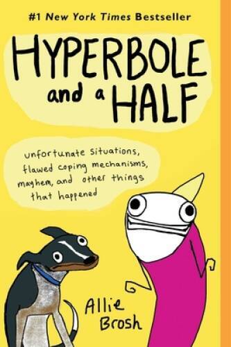 Hyperbole and a Half: Unfortunate Situations, Flawed Coping Mechanisms, M – GOOD