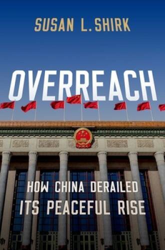 Overreach: How China Derailed Its Peaceful Rise – Hardcover – GOOD