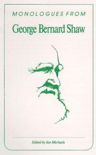 Monologues from George Bernard Shaw by Bernard Shaw