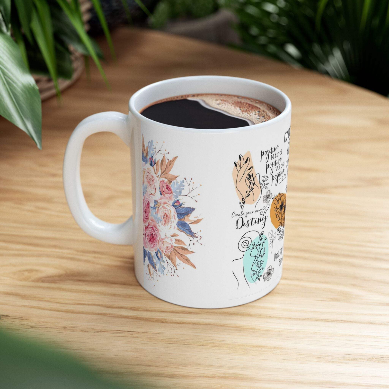 Inspirational Floral Ceramic Mug – 11oz/15oz, Motivational Quote & Botanical Des