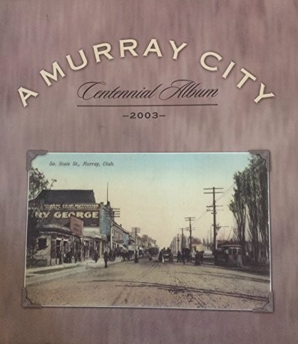 A Murray City Utah Centennial Album 2003 [Hardcover] no author listed