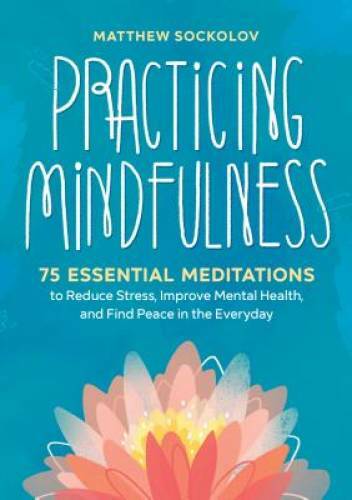 Practicing Mindfulness: 75 Essential Meditations to Reduce Stress, I – VERY GOOD