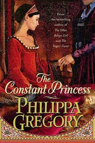 The Constant Princess – Hardcover By Gregory, Philippa – GOOD