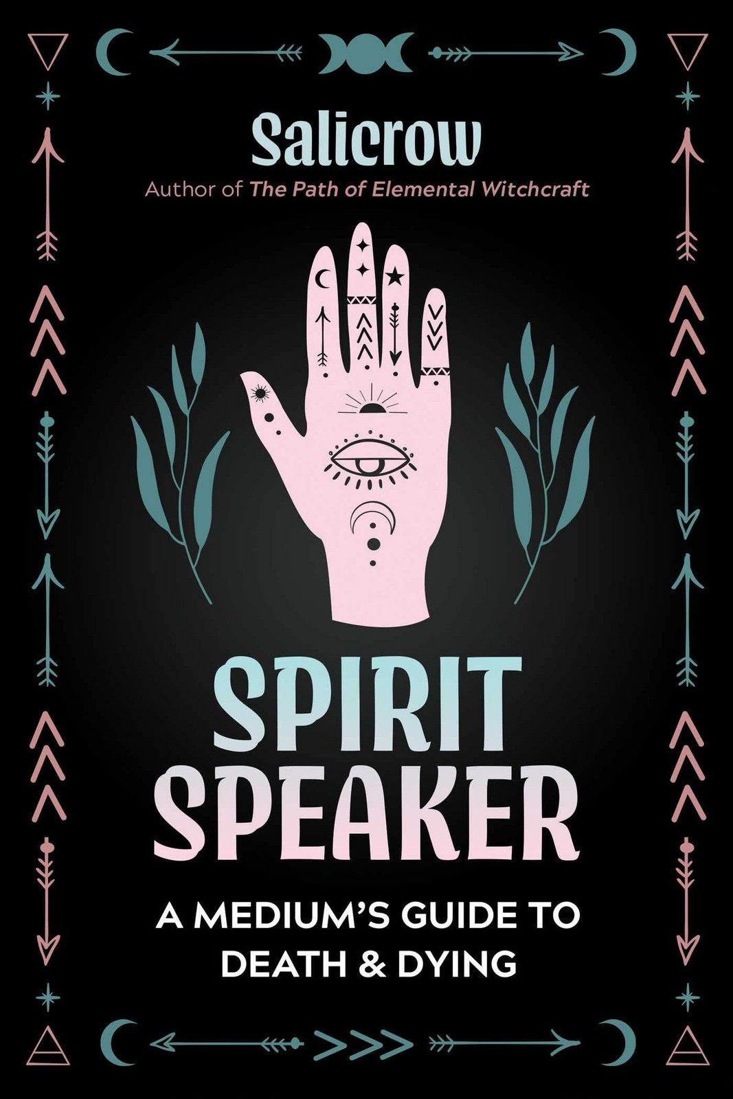 Spirit Speaker: A Medium’s Guide to Death and Dying by Salicrow