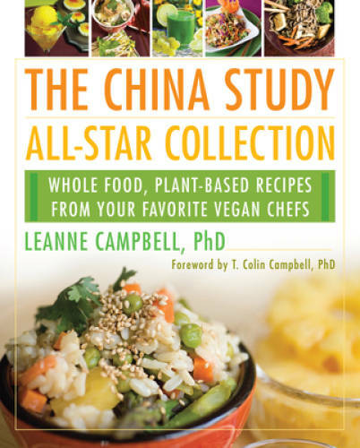 The China Study All-Star Collection: Whole Food, Plant-Based Recipes from – GOOD