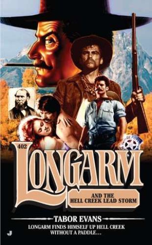Longarm #402: Longarm #402: Longarm and the Hell Creek Lead Storm