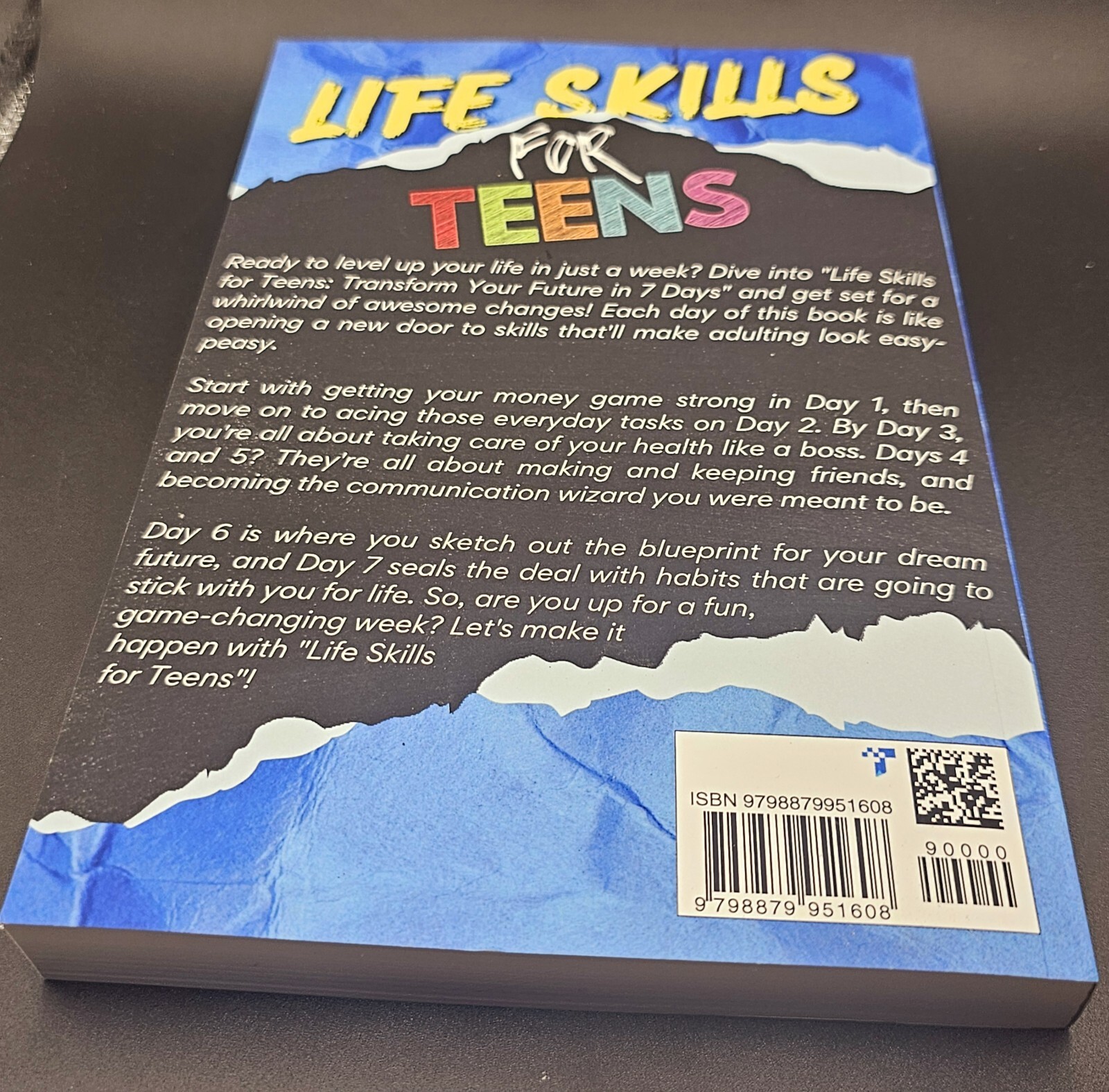 Life Skills For Teens: Transform Your Life In 7 Days: Includes FREE WORKBOOK