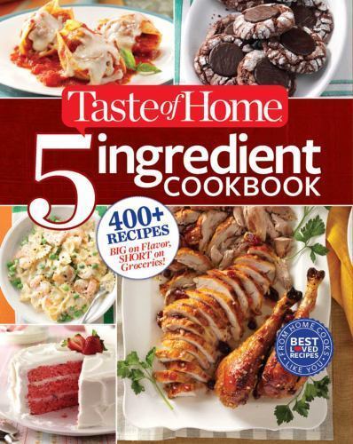 Taste of Home 5 Ingredient Cookbook: 400+ Recipes Big on Flavor, Short on…