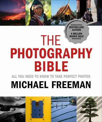 The Photography Bible: All You Need To Know To Take Perfect Photos by