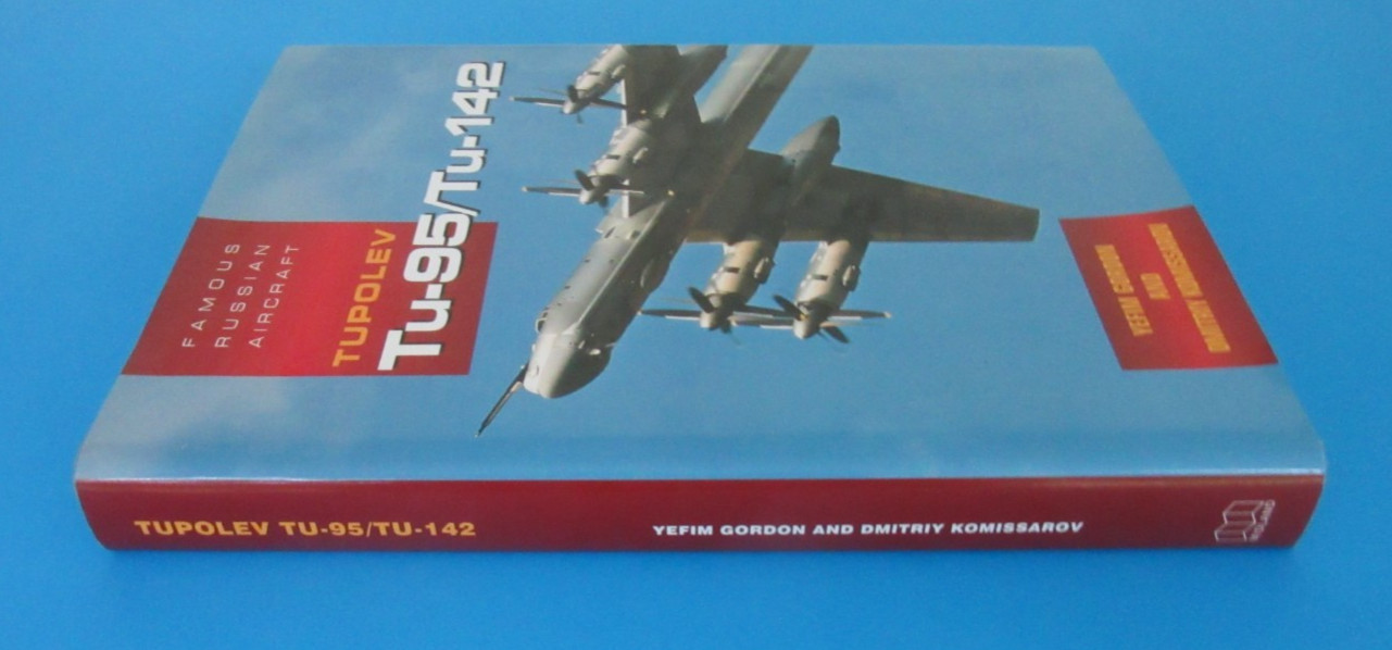 Tupolev Tu-95/Tu-142 (Famous Russian Aircraft) HC Book By Gordon and Komissarov