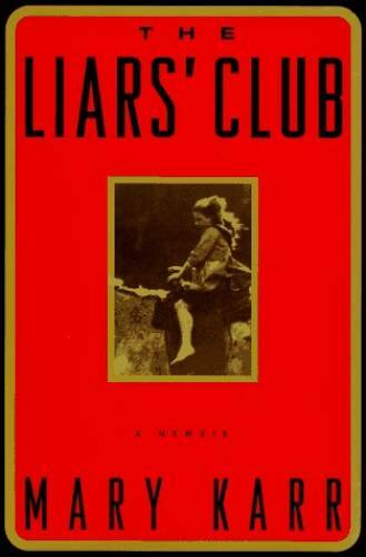 The Liars’ Club: A Memoir – Hardcover By Karr, Mary – GOOD