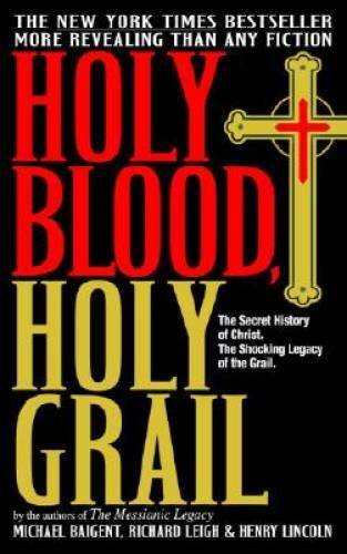 Holy Blood, Holy Grail: The Secret History of Christ & The Shocking Legac – GOOD