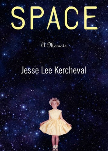 Space: A Memoir – Paperback By Kercheval, Jesse Lee – GOOD