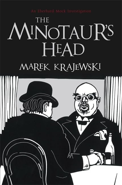 The Minotaur’s Head: An Eberhard Mock Investigation by Marek Krajewski