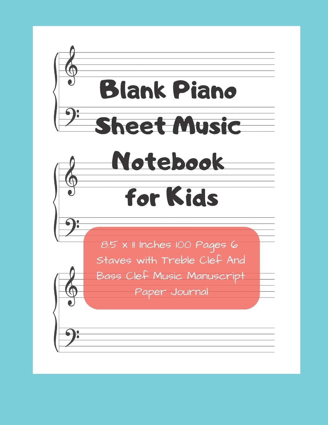 Blank Piano Sheet Music Notebook for Kids 8.5 x 11 Inches 100 Pages 6 Staves …