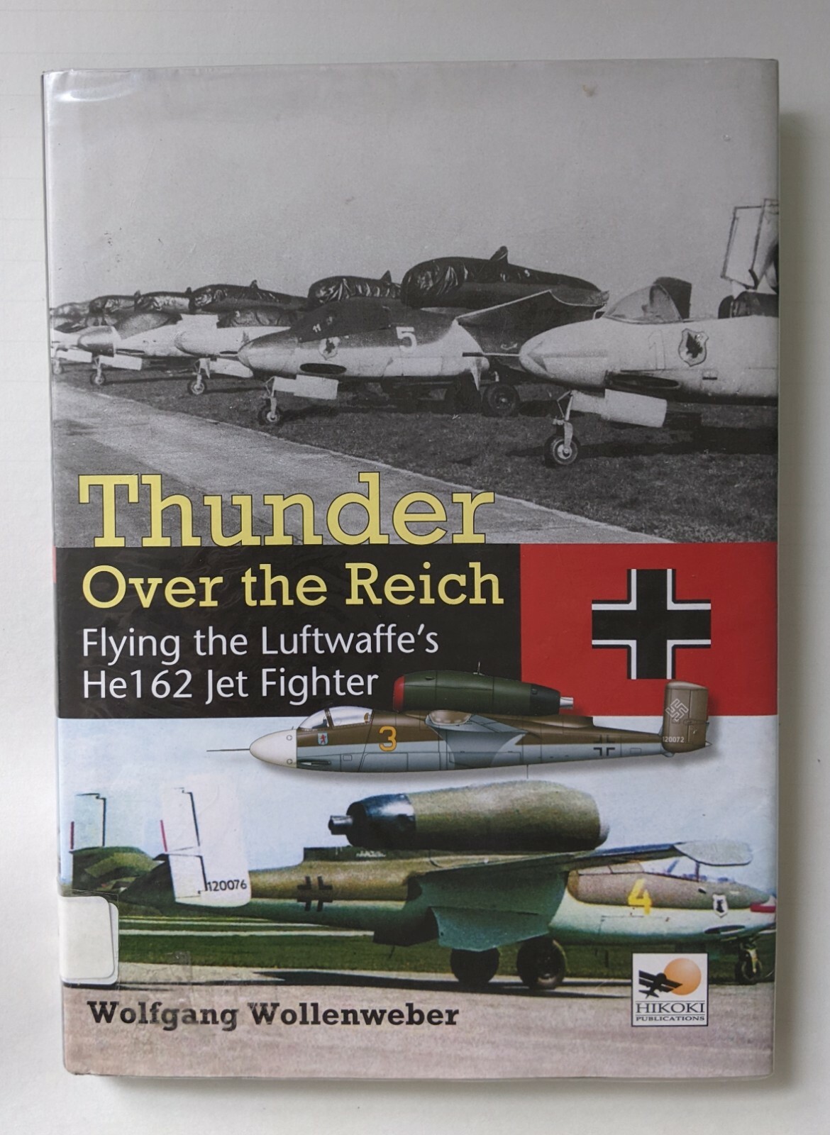 Thunder Over the Reich Flying the Luftwaffe’s He162 Jet Fighter Wollenweber WWII