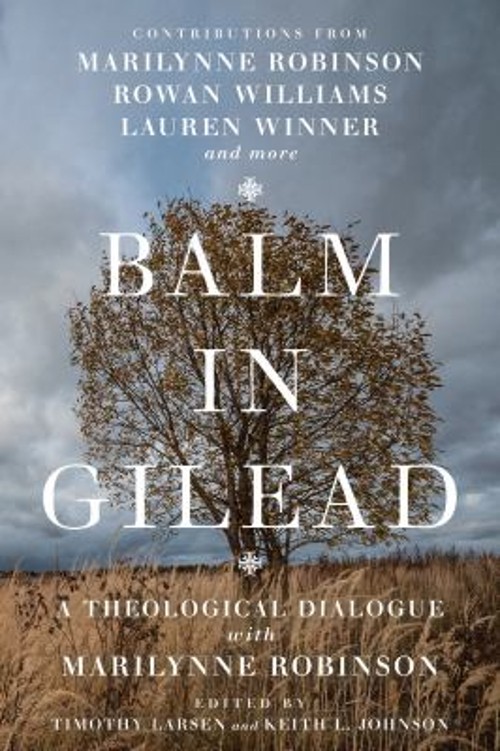 Balm in Gilead : A Theological Dialogue with Marilynne Robinson P