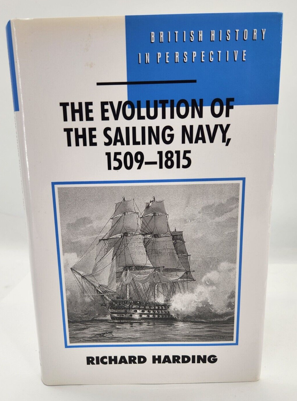 The Evolution of the Sailing Navy, 1509-1815 by Richard Harding 1995 Hardcover