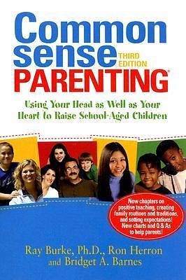 Common Sense Parenting: Using Your Head as Wel- paperback, 1889322709, Ray Burke