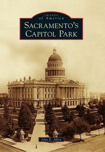 Sacramento’s Capitol Park by Allen, John E.