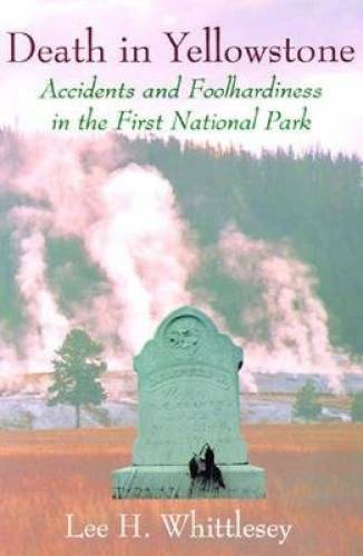 Death in Yellowstone: Accidents and Foolhardiness in the First Nation – GOOD