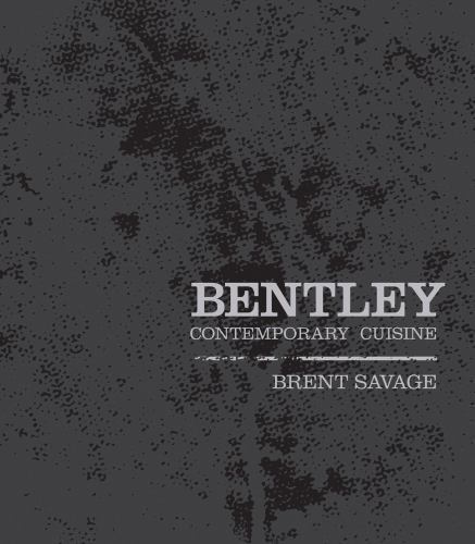 Bentley : Contemporary Cuisine by Nick Hildebrandt and Brent Savage (2010,…