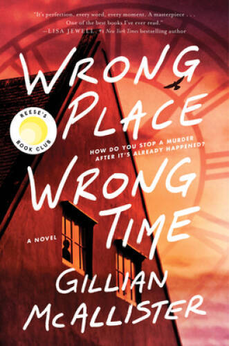 Wrong Place Wrong Time: A Novel – Hardcover By McAllister, Gillian – GOOD
