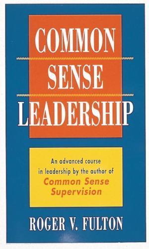 Common Sense Leadership – 0898157439, paperback, Roger Fulton