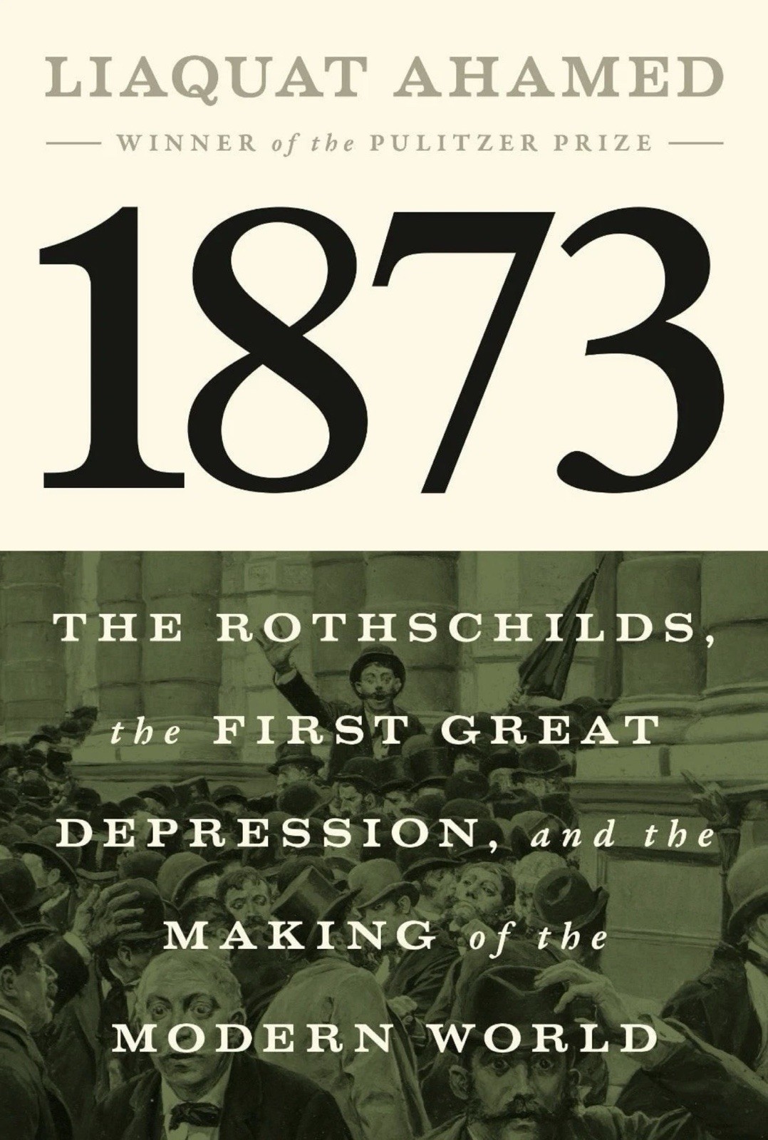 1873: The Rothschilds, the First Great Depression, and the Making of the Modern