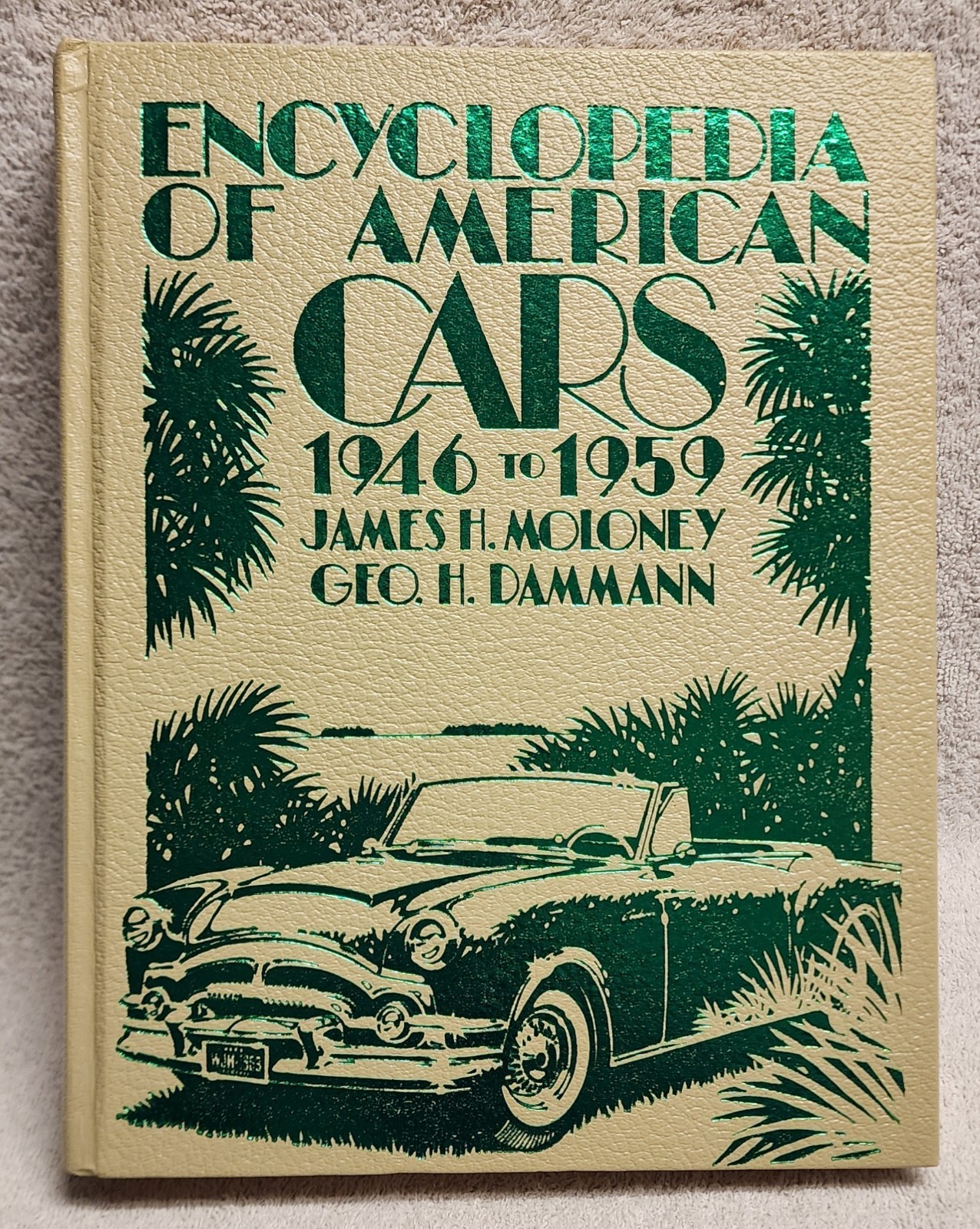 Encyclopedia of American Cars 1946 to 1959 by James H Maloney Geo H Dammann HC
