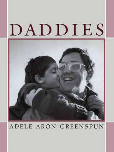 Daddies by Adele Aron Greenspun (1992, Hardcover)