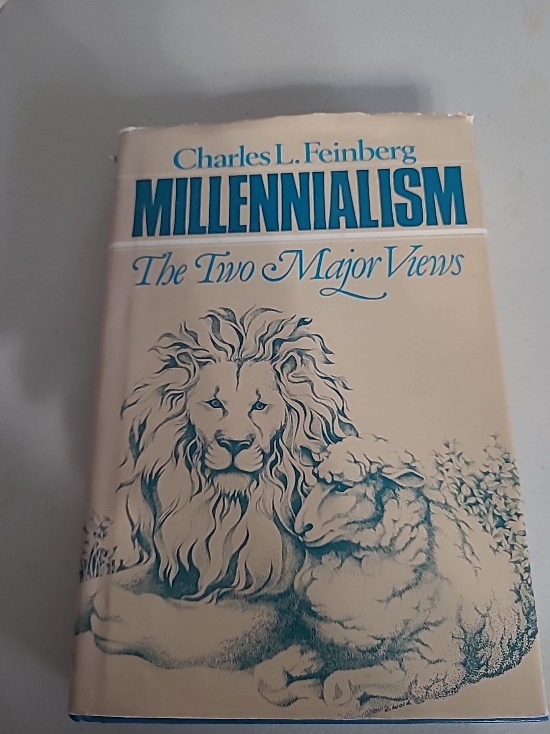 MILLENNIALISM, THE TWO MAJOR VIEWS: THE PREMILLENNIAL AND By Charles L. Feinberg