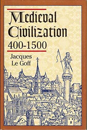 Medieval Civilization 400-1500 – Hardcover By Le Goff, Jacques – GOOD