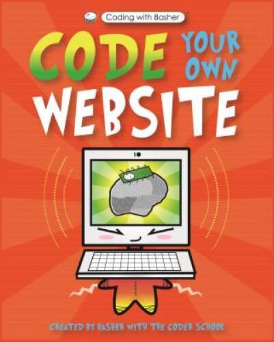 Coding with Basher: Code Your Own Website – Paperback By The Coder School – GOOD
