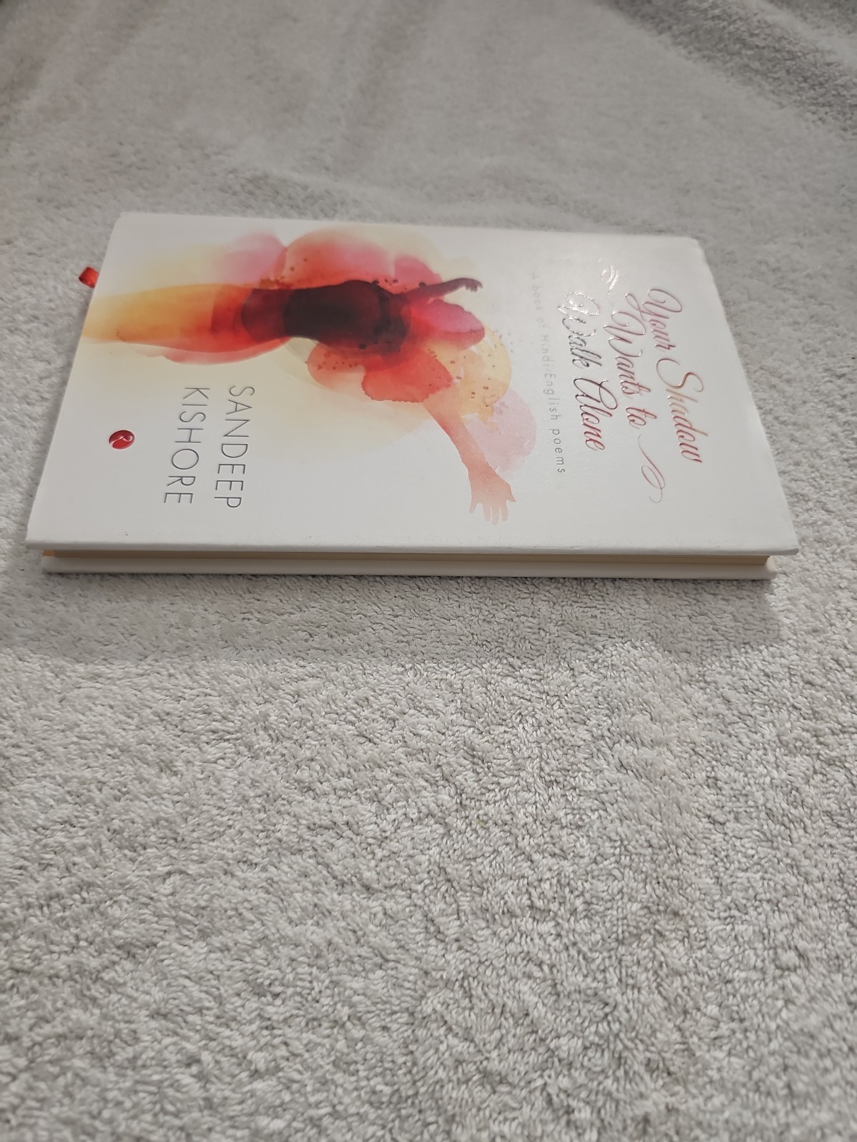 Your Shadow Wants To Walk Alone Abook Of Hindi English Poems