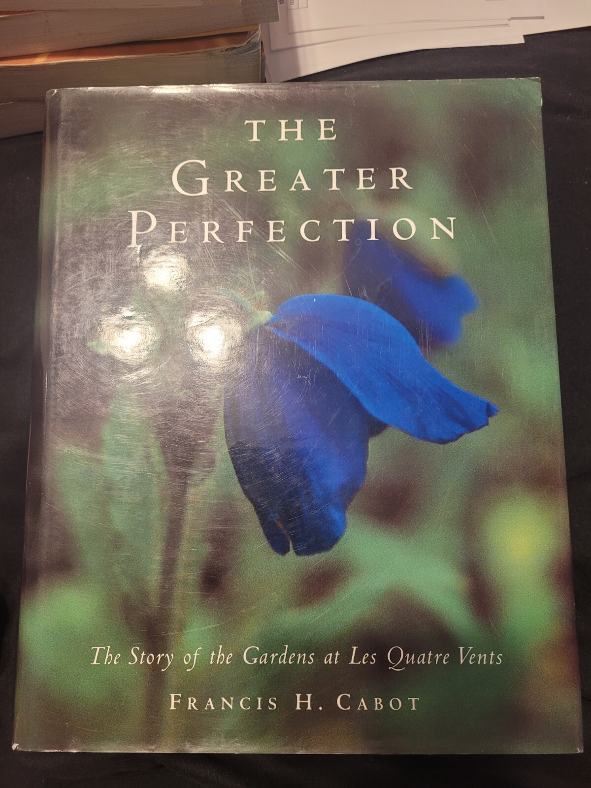 Greater Perfection : The Story of the Gardens at les Quatre Vents by Francis H.