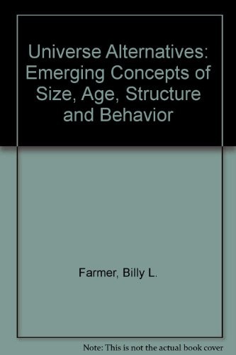UNIVERSE ALTERNATIVES: EMERGING CONCEPTS OF SIZE, AGE, By Billy L. Farmer *VG+*