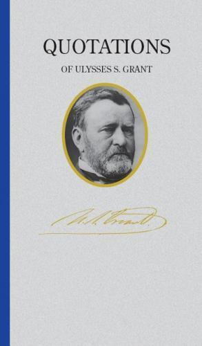 Ulysses S. Grant (Quote Book), USA, Quotations of Great Americans, Hardback