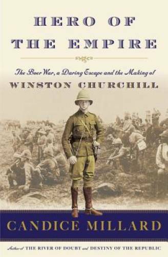 Hero of the Empire: The Boer War, a Daring Escape, and the Making of – VERY GOOD