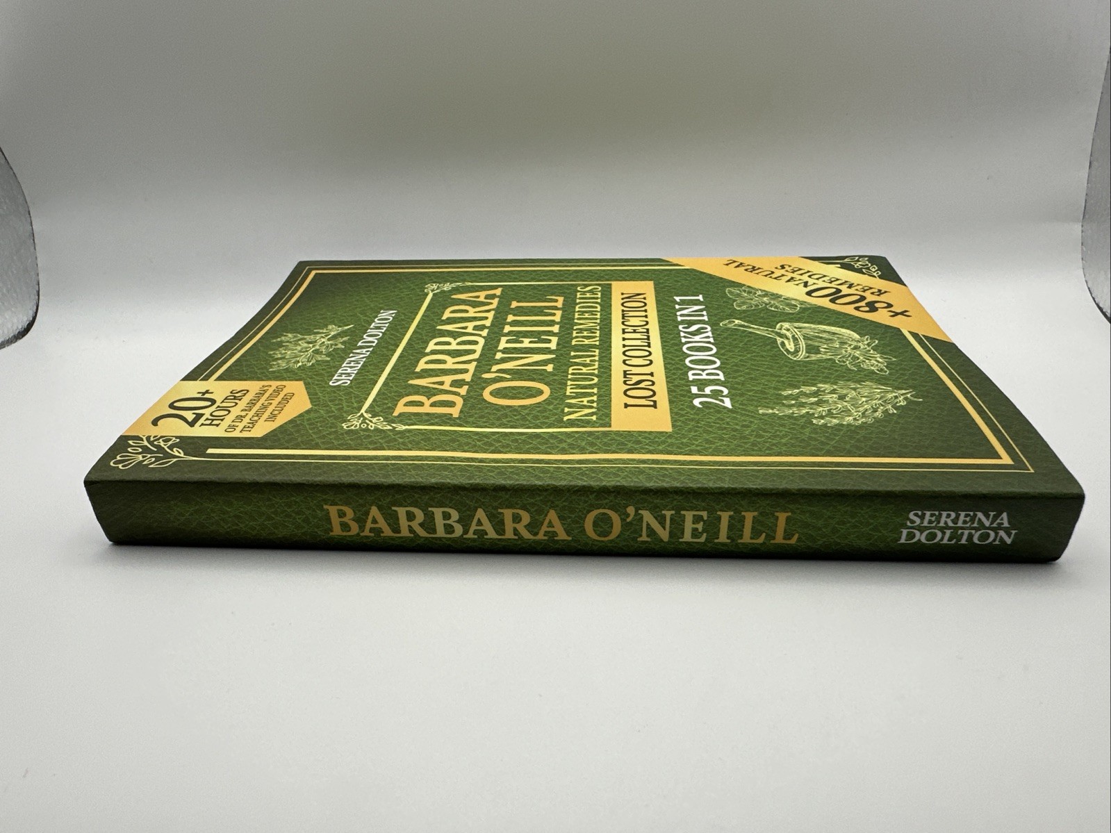 Barbara O’Neill Natural Remedies Lost Collection 25 Books in 1 by Serena Dolton