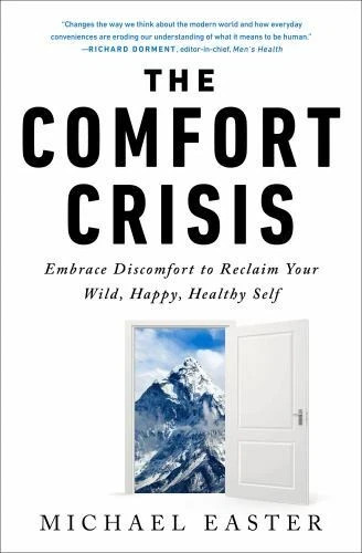 Comfort Crisis Embrace Discomfort to Reclaim Your Wild, Happy, Healthy Fast Ship
