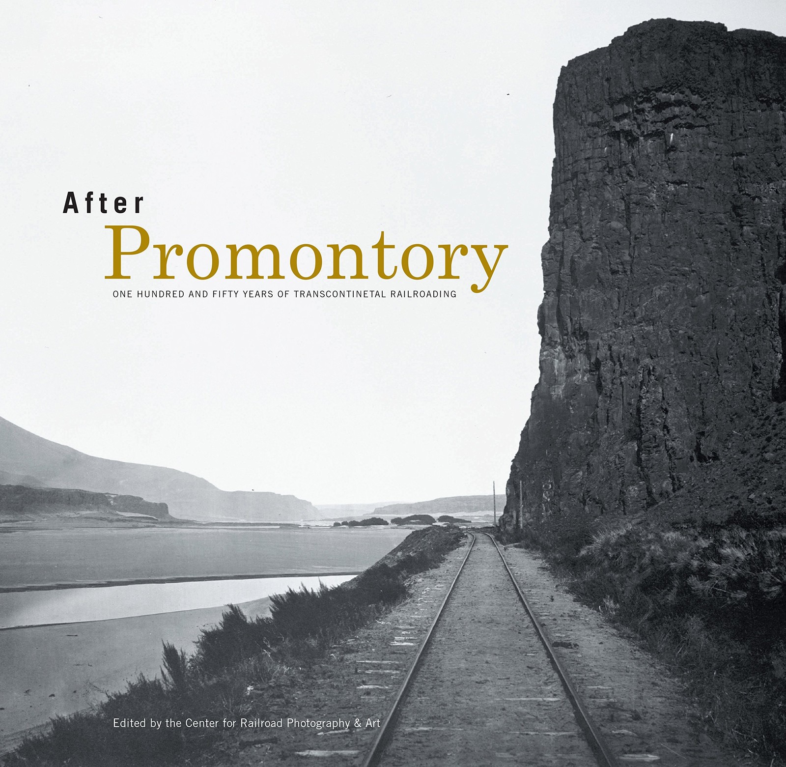 After Promontory: One Hundred and Fifty Years of Transcontinental Railroadin…