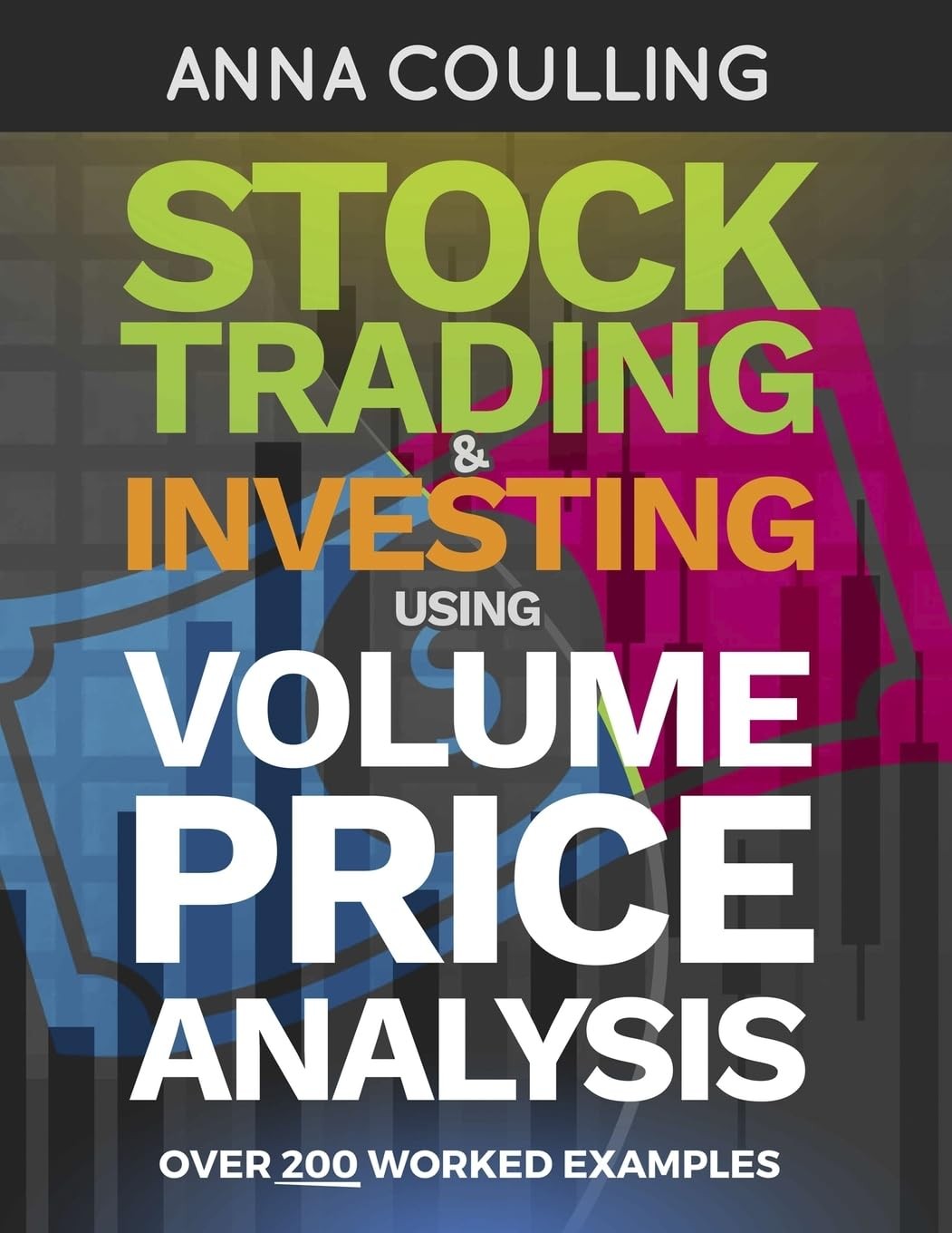 Stock Trading & Investing Using Volume Price Analysis: Over 200 worked examp…